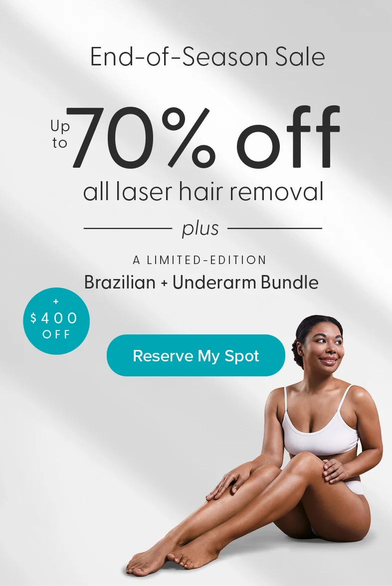 A limited-edition Brazilian and underarm bundle, plus $400 off and up to 70% off all laser hair removal