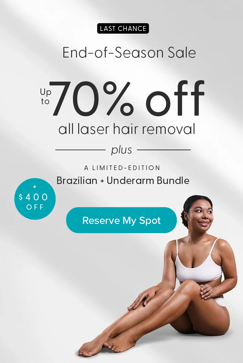 A limited-edition Brazilian and underarm bundle, plus $400 off and up to 70% off all laser hair removal
