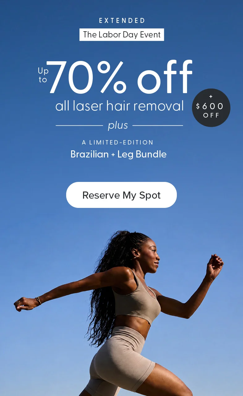 A limited-edition Brazilian and underarm bundle, plus $600 off and up to 70% off all laser hair removal
